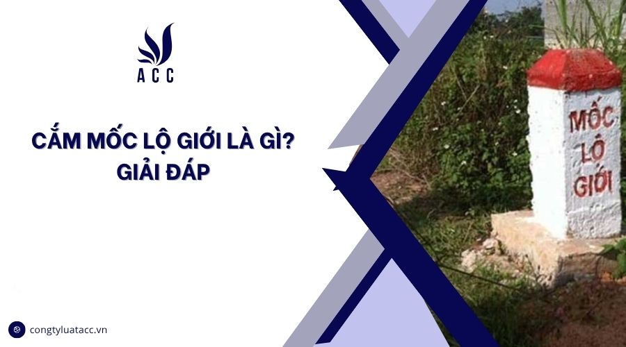 Cắm mốc lộ giới là gì? Giải đáp