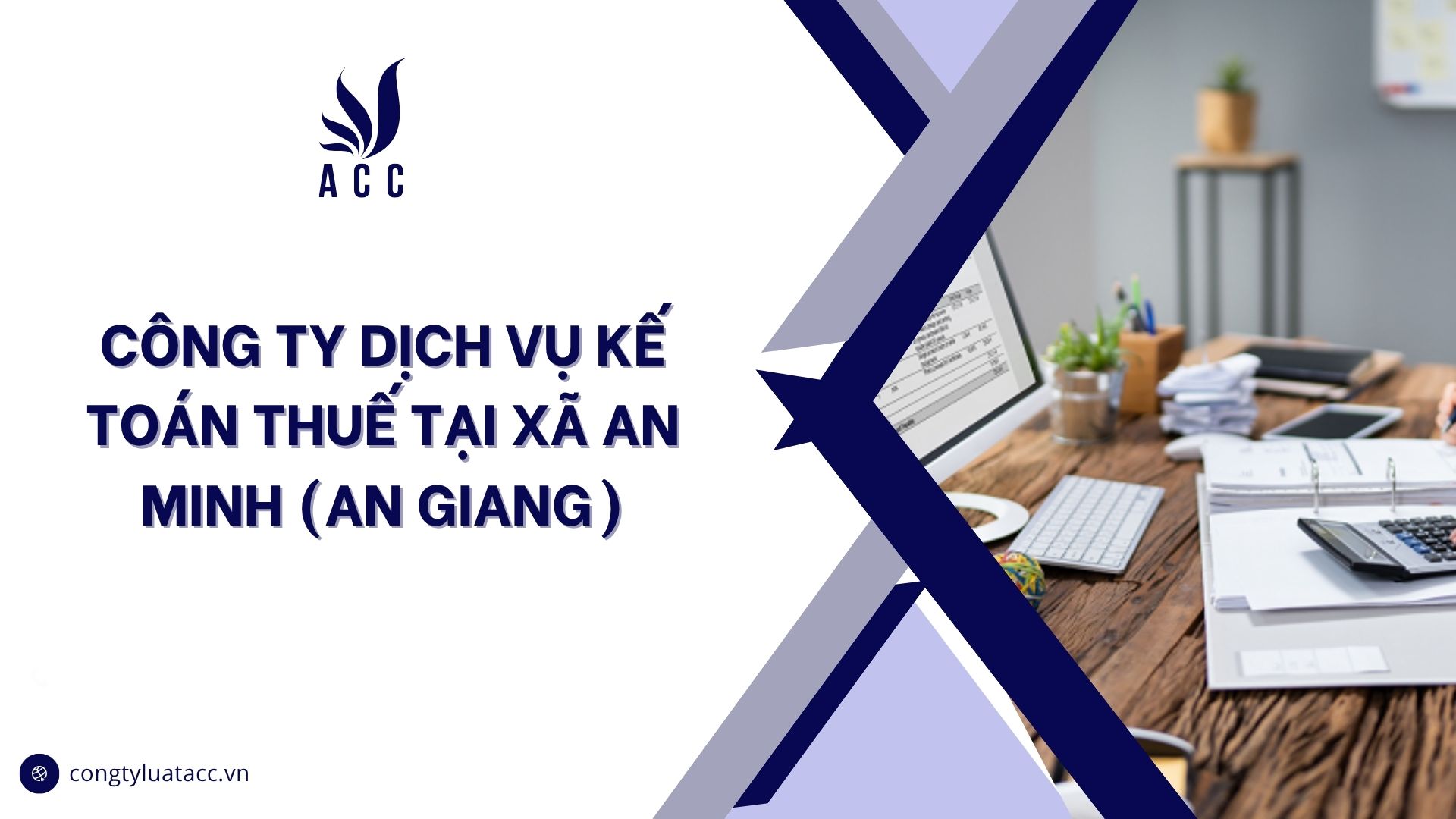 Công ty dịch vụ kế toán thuế tại Xã An Minh (An Giang)