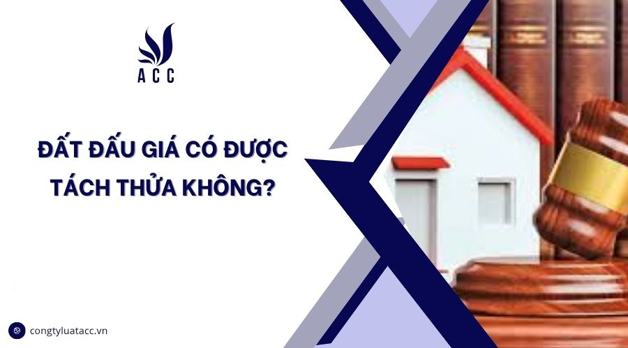 Đất đấu giá có được tách thửa không?