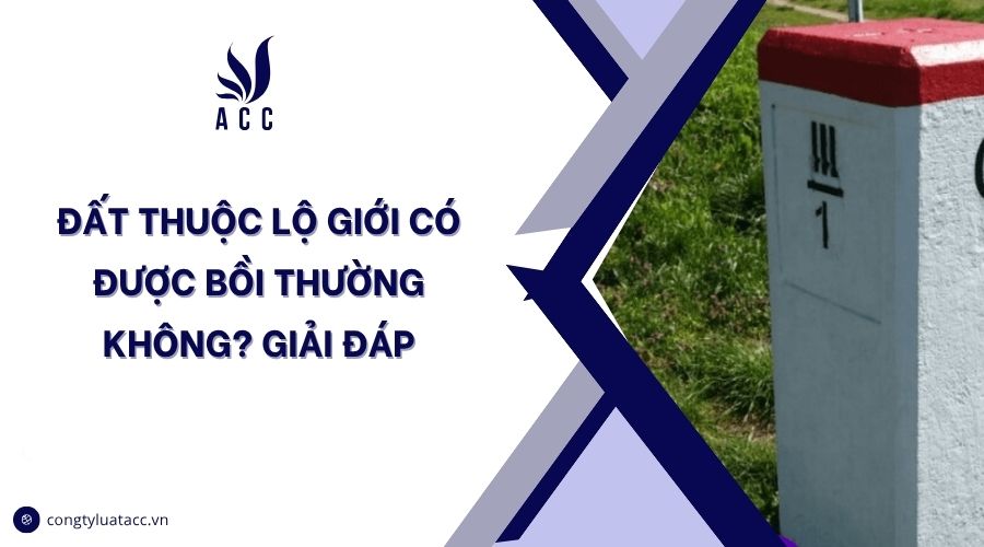 Đất thuộc lộ giới có được bồi thường không? Giải đáp