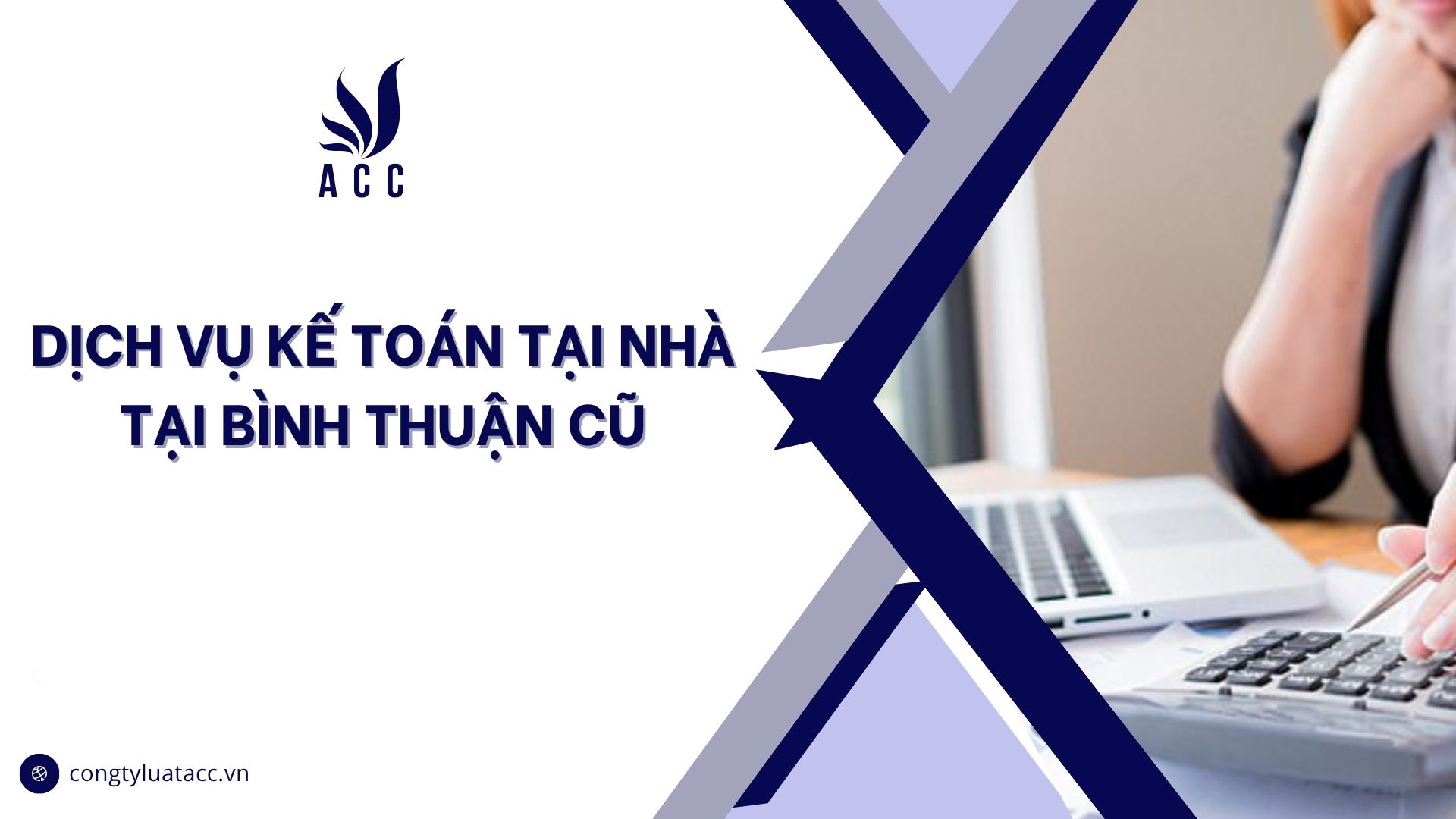 Dịch vụ kế toán tại nhà tại Bình Thuận cũ