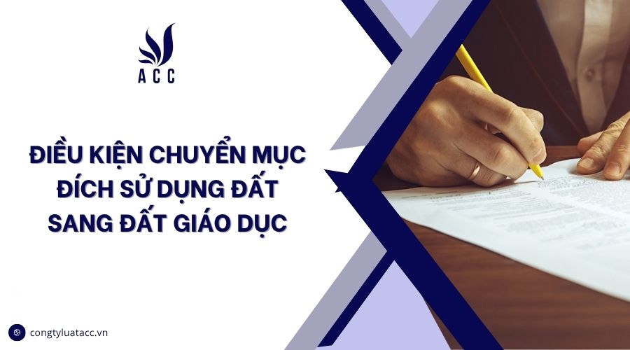Điều kiện chuyển mục đích sử dụng đất sang đất giáo dục