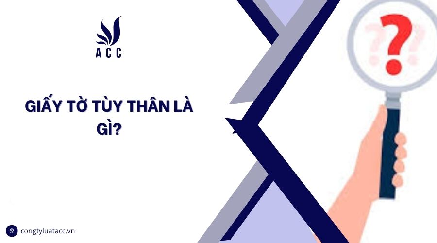 Giấy tờ tùy thân là gì?
