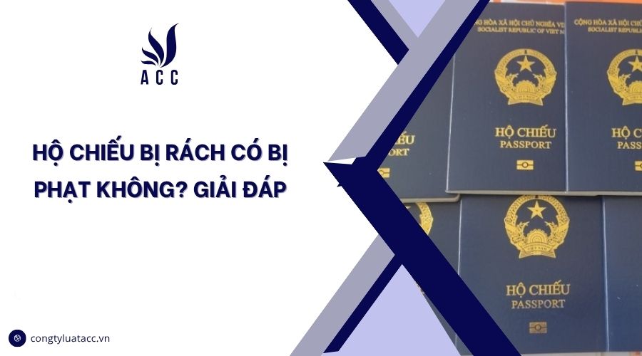 Hộ chiếu bị rách có bị phạt không? Giải đáp