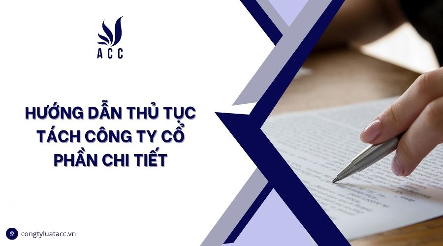 Hướng dẫn thủ tục tách công ty cổ phần chi tiết