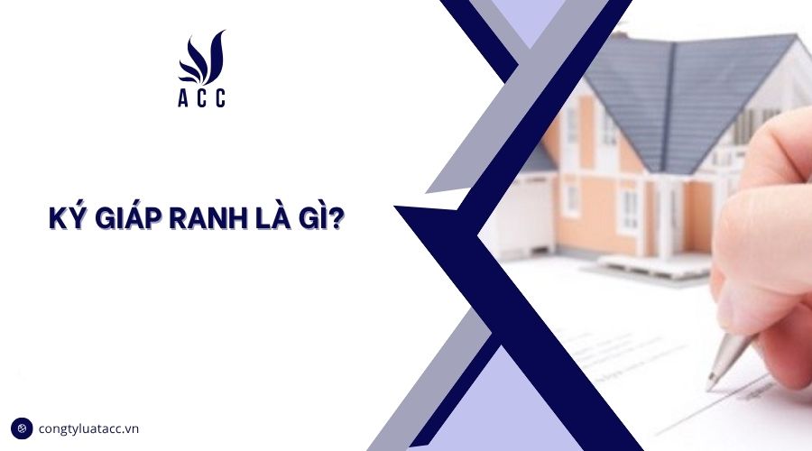 Ký giáp ranh là gì?