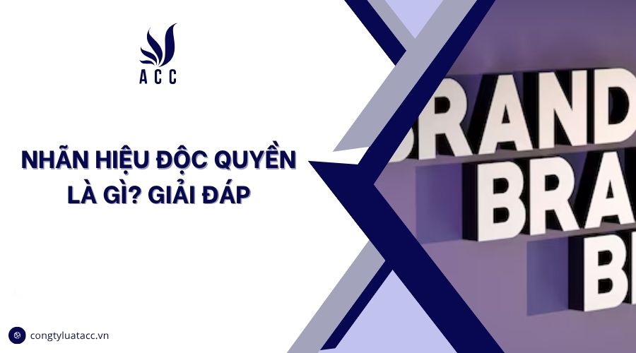 Nhãn hiệu độc quyền là gì? Giải đáp