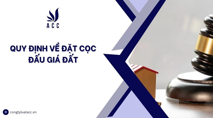 Quy định về đặt cọc đấu giá đất