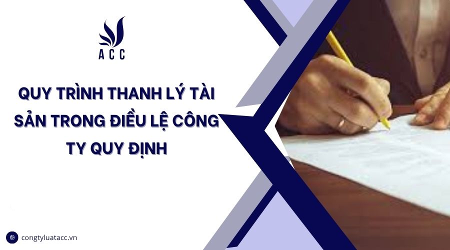 Quy trình thanh lý tài sản trong điều lệ công ty quy định