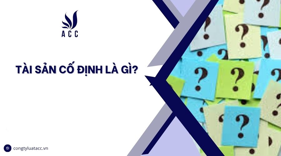 Tài sản cố định là gì?