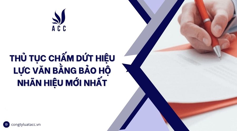 Thủ tục chấm dứt hiệu lực văn bằng bảo hộ nhãn hiệu mới nhất