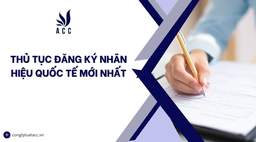 Thủ tục đăng ký nhãn hiệu quốc tế mới nhất