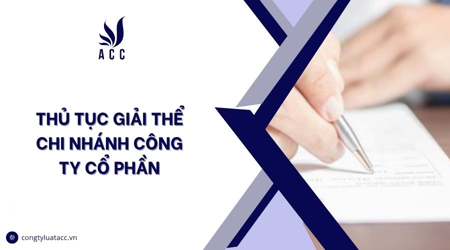 Thủ tục giải thể chi nhánh công ty cổ phần