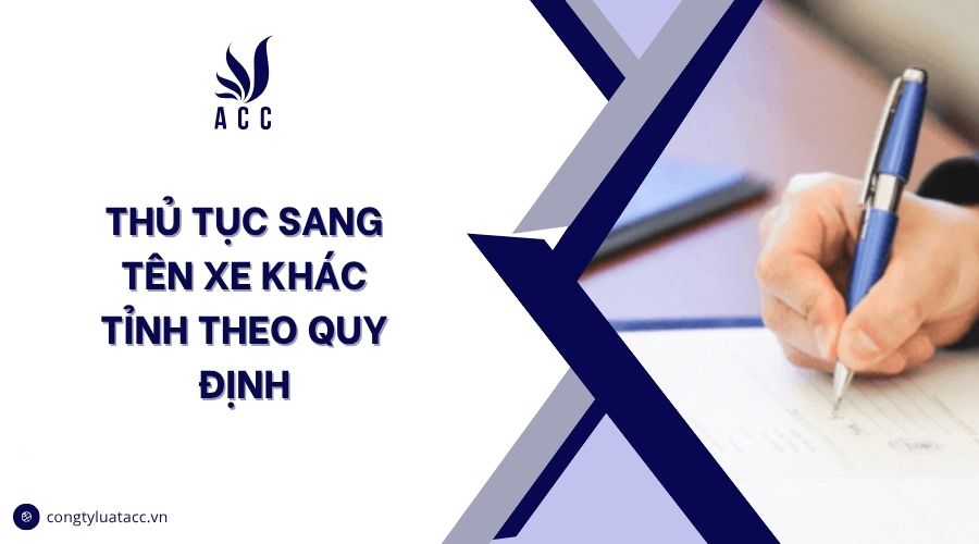 Thủ tục sang tên xe khác tỉnh theo quy định