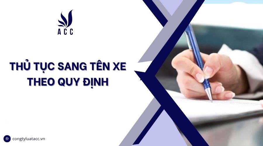 Thủ tục sang tên xe theo quy định