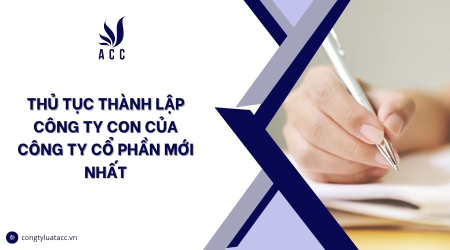 Thủ tục thành lập công ty con của công ty cổ phần mới nhất