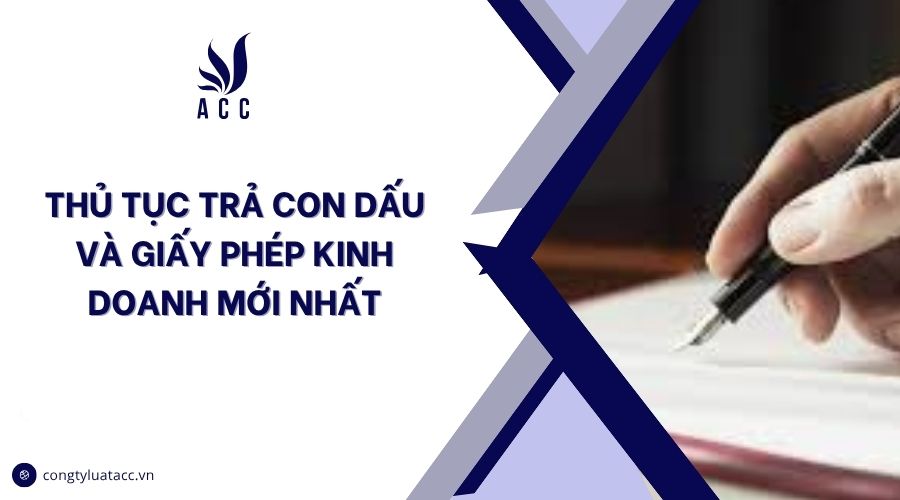 Thủ tục trả con dấu và giấy phép kinh doanh mới nhất