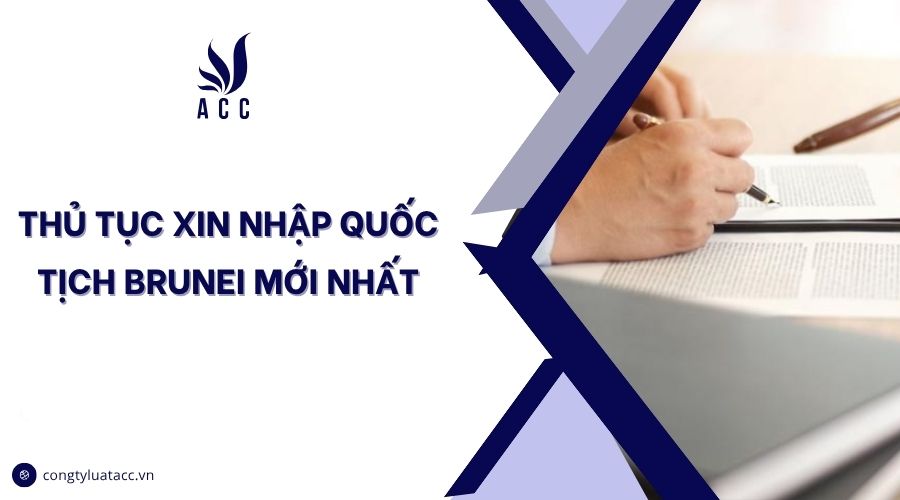Thủ tục xin nhập quốc tịch Brunei mới nhất
