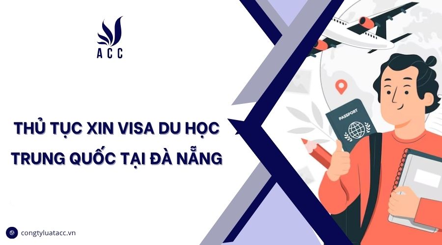 Thủ tục xin visa du học Trung Quốc tại Đà Nẵng