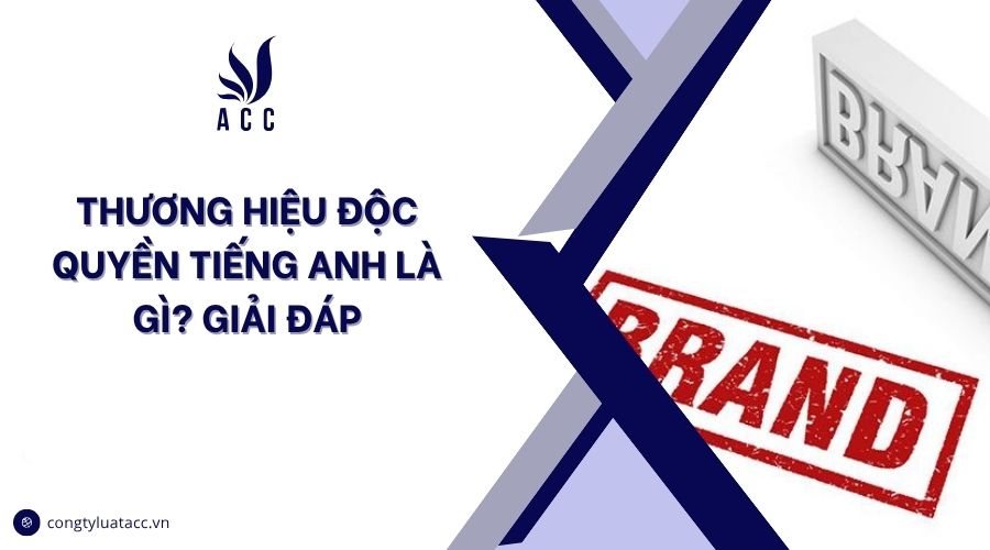 Thương hiệu độc quyền tiếng Anh là gì? Giải đáp