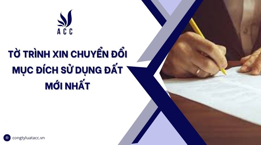 Tờ trình xin chuyển đổi mục đích sử dụng đất mới nhất