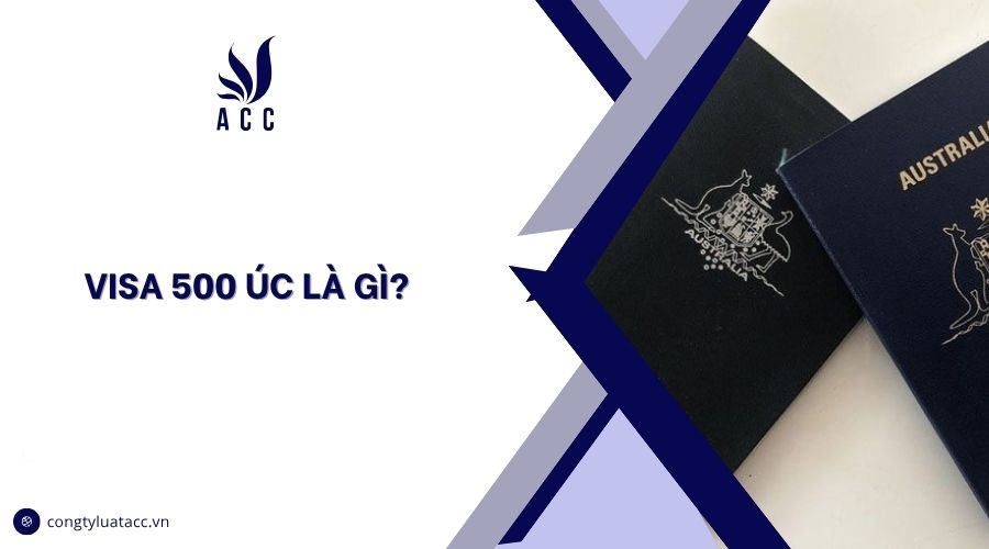 Visa 500 Úc là gì?