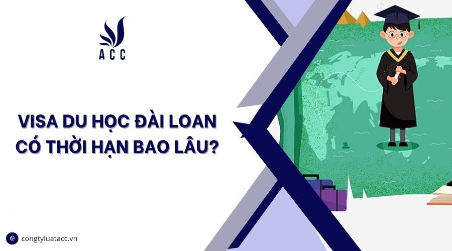 Visa du học Đài Loan có thời hạn bao lâu?