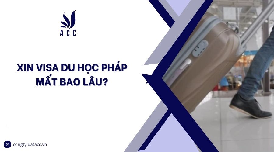 Xin visa du học Pháp mất bao lâu?