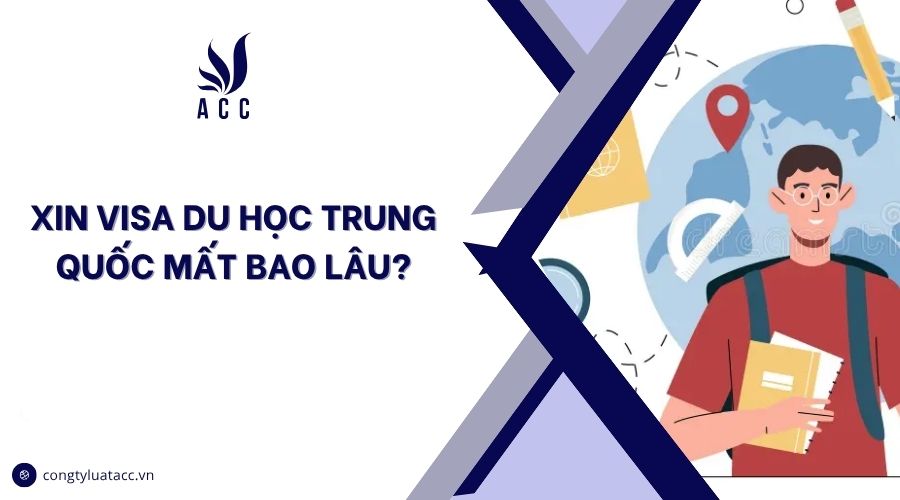 Xin visa du học Trung Quốc mất bao lâu?