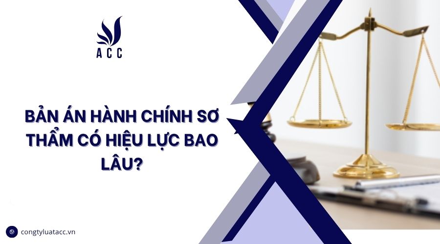 Bản án hành chính sơ thẩm có hiệu lực bao lâu?