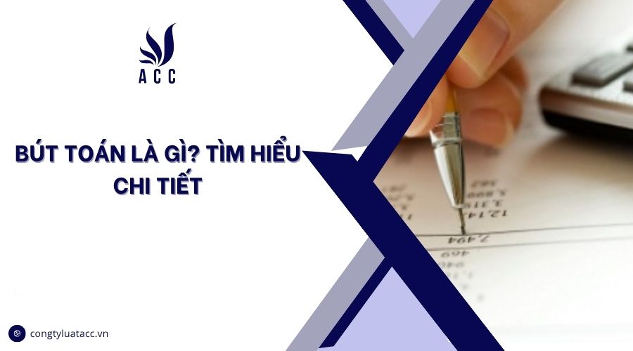 Bút toán là gì? Tìm hiểu chi tiết