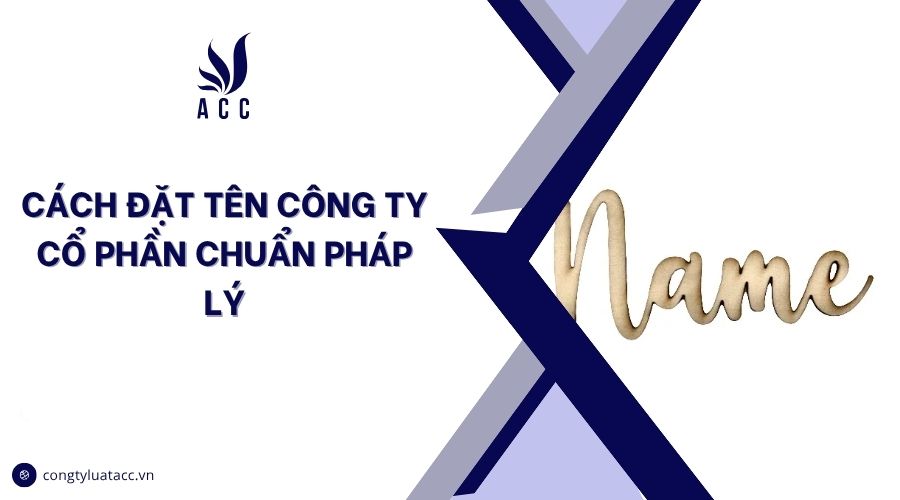 Cách đặt tên công ty cổ phần chuẩn pháp lý
