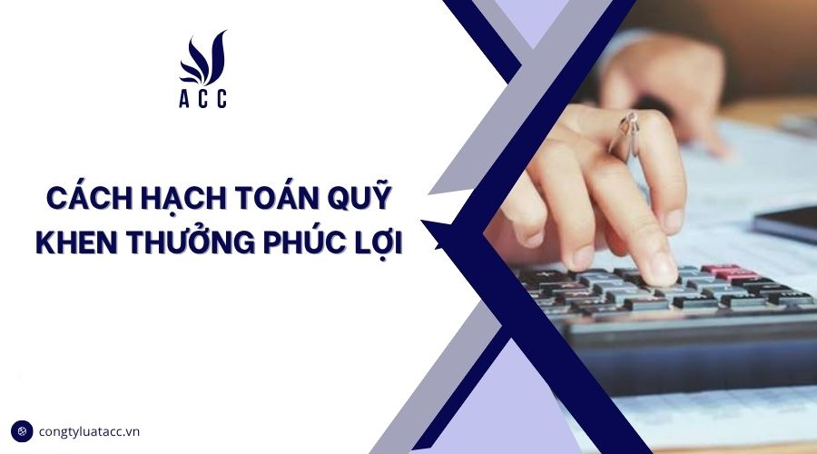 Cách hạch toán quỹ khen thưởng phúc lợi