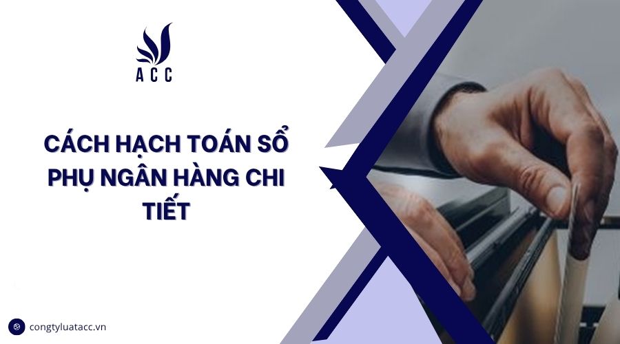 Cách hạch toán sổ phụ ngân hàng chi tiết