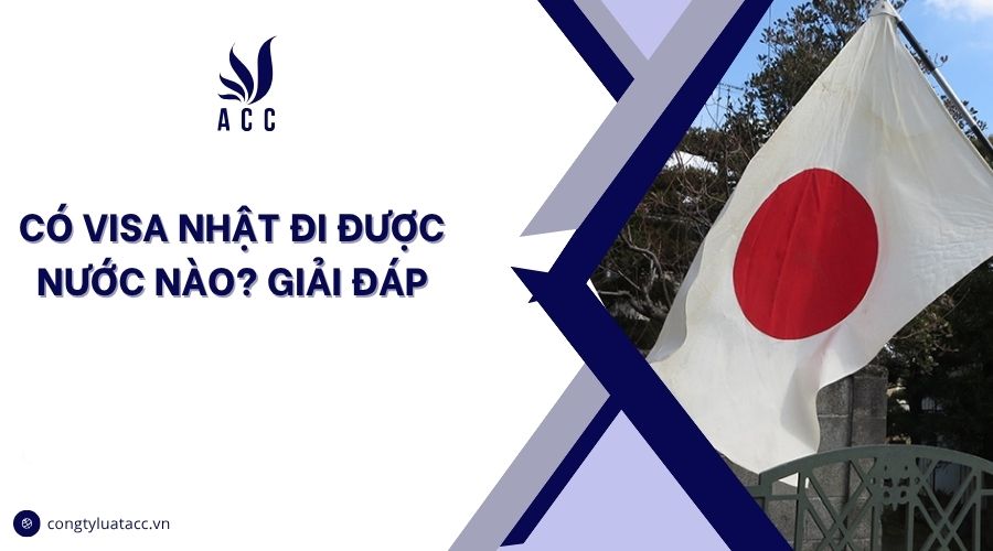 Có visa Nhật đi được nước nào? Giải đáp
