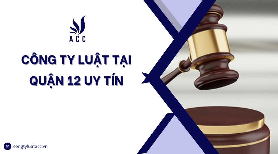 Công ty luật tại Quận 12 uy tín