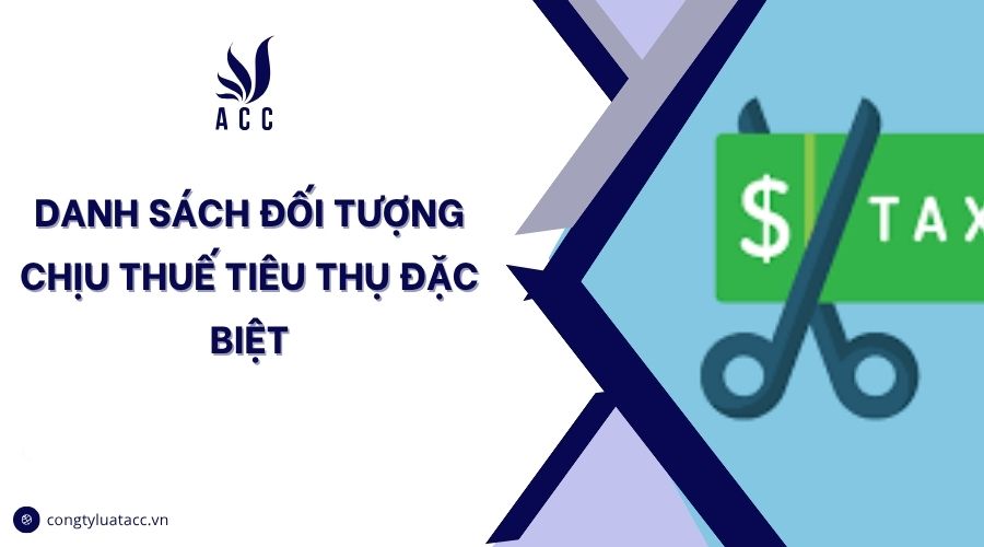 Danh sách đối tượng chịu thuế tiêu thụ đặc biệt