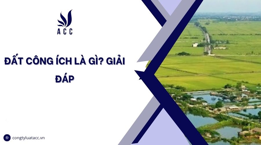 Đất công ích là gì? Giải đáp