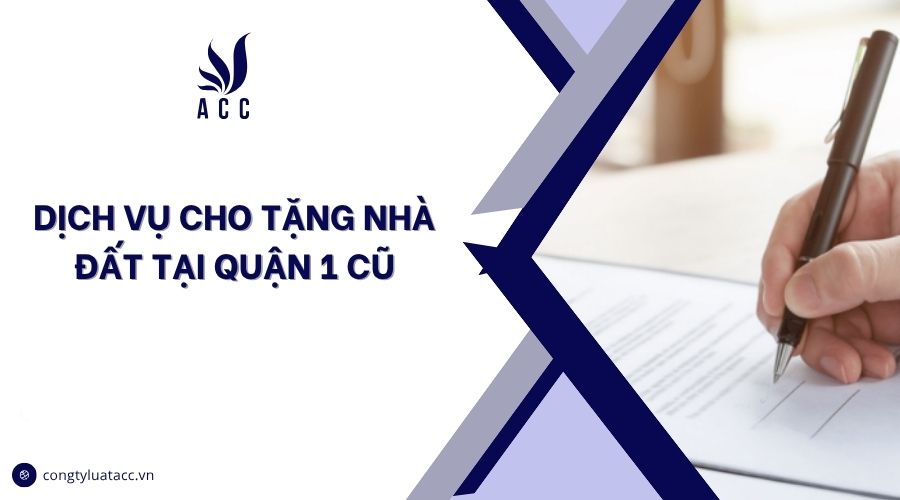 Dịch vụ cho tặng nhà đất tại Quận 1 cũ