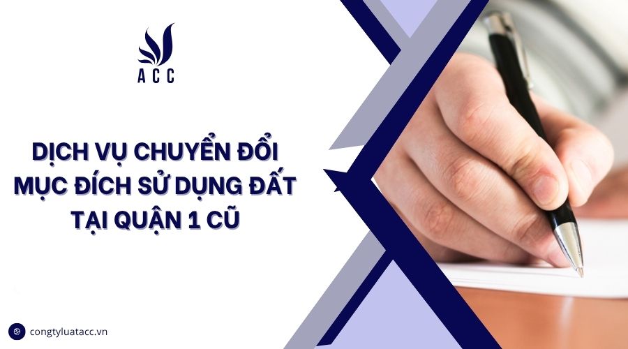 Dịch vụ chuyển đổi mục đích sử dụng đất tại Quận 1 cũ