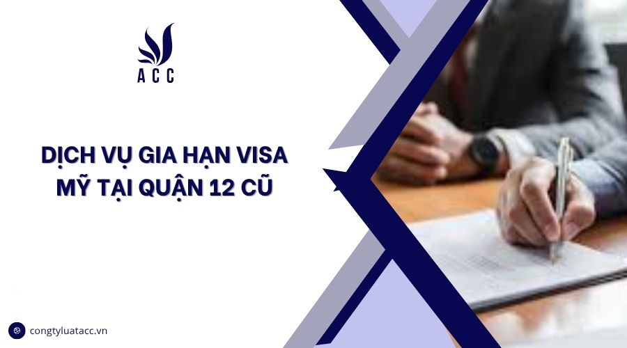 Dịch vụ gia hạn visa Mỹ tại Quận 12 cũ