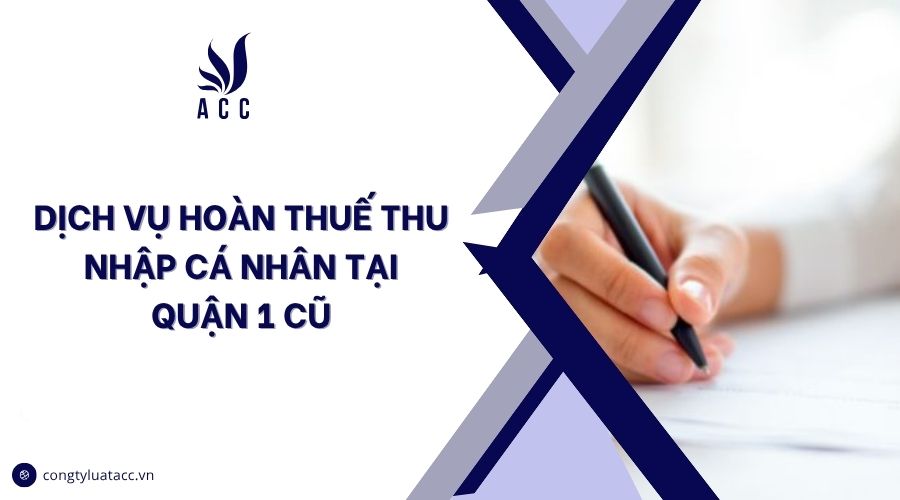 Dịch vụ hoàn thuế thu nhập cá nhân tại Quận 1 cũ