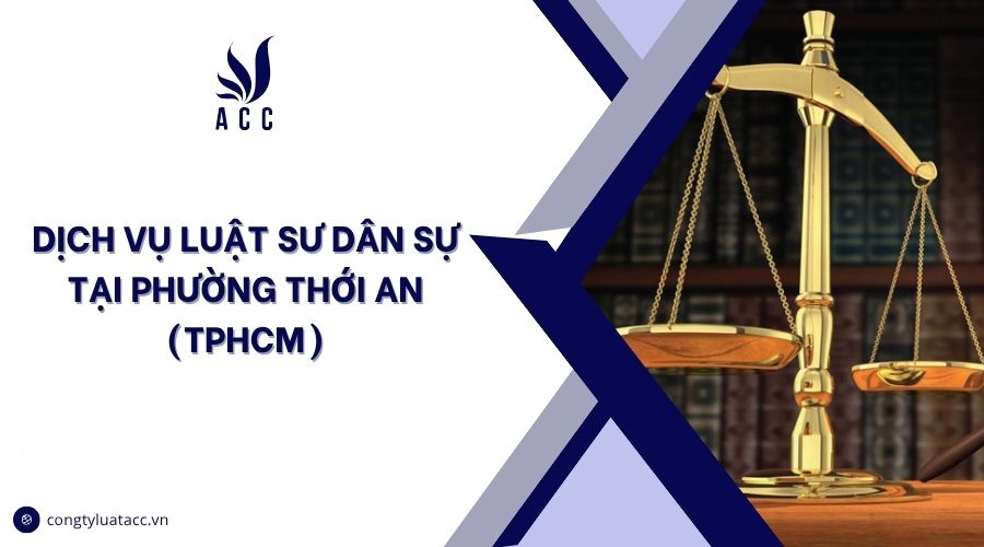 Dịch vụ luật sư dân sự tại Phường Thới An (TPHCM)