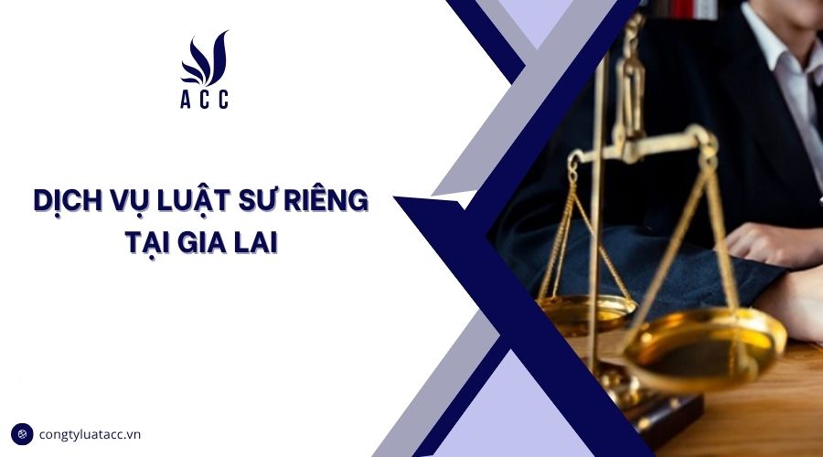 Dịch vụ luật sư riêng​​​ tại Gia Lai