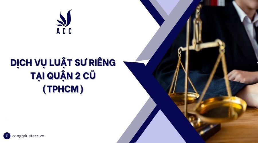 Dịch vụ luật sư riêng​​​ tại Quận 2 cũ (TPHCM)