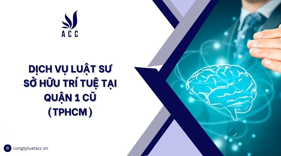 Dịch vụ luật sư sở hữu trí tuệ​​ tại Quận 1 cũ (TPHCM)