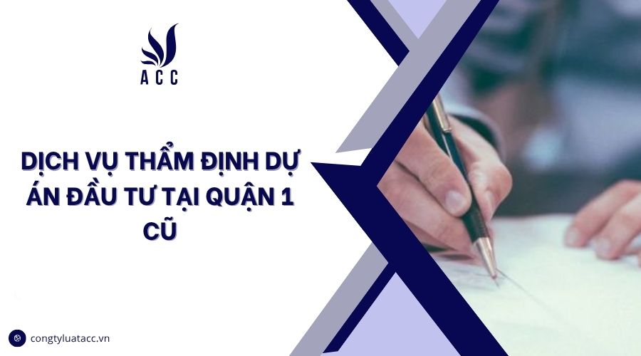 Dịch vụ thẩm định dự án đầu tư tại Quận 1 cũ