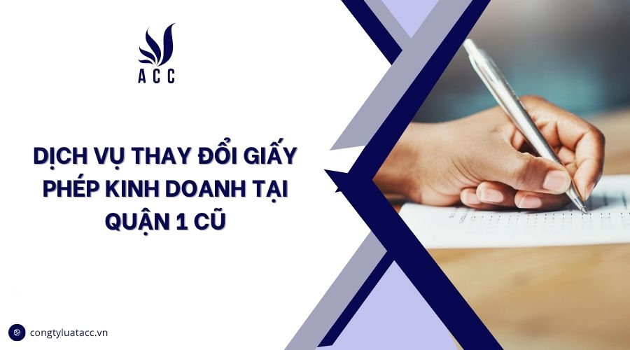 Dịch vụ thay đổi giấy phép kinh doanh tại Quận 1 cũ