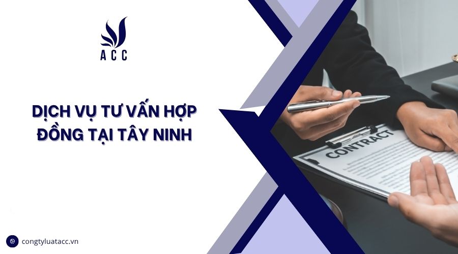 Dịch vụ tư vấn hợp đồng tại Tây Ninh