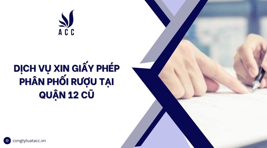 Dịch vụ xin giấy phép phân phối rượu tại Quận 12 cũ